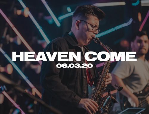 Heaven Come – 06.03.20